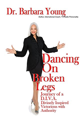 Beispielbild fr Dancing on Broken Legs: Journey of a D.I.V.A. zum Verkauf von Books From California