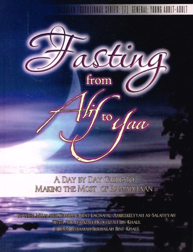 Stock image for Fasting from Alif to Yaa: A Day by Day Guide to Making the Most of Ramadhaan for sale by Books of the Smoky Mountains