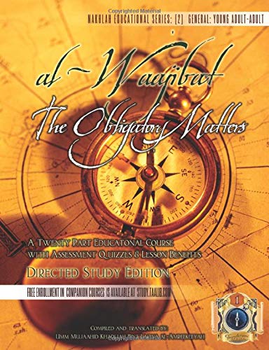 Stock image for al-Waajibat: The Obligatory Matters [Directed Study Edition]: A Twenty Part Educational Course w/ Assessment Quizzes & Lesson Benefits [Directed Study Edition] for sale by Books Unplugged