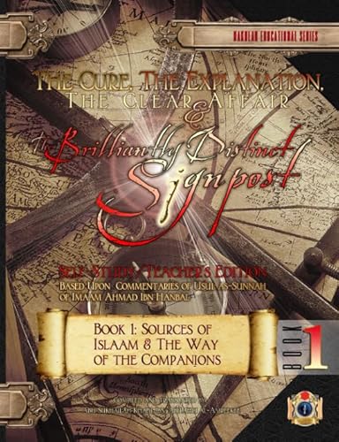 Beispielbild fr The Cure, The Explanation, The Clear Affair, & The Brilliantly Distinct Signpost: 1-[Self-Study/Teacher's Edition]: Book 1: Sources of Islaam & The Way of the Companions (Usul as-Sunnah Series) zum Verkauf von GF Books, Inc.