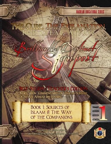 Stock image for The Cure, The Explanation, The Clear Affair, & The Brilliantly Distinct Signpost: 1-[Self-Study/Teacher's Edition]: Book 1: Sources of Islaam & The Way of the Companions (Usul as-Sunnah Series) for sale by GF Books, Inc.