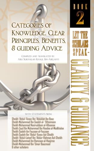 Beispielbild fr Categories of Knowledge, Clear Principles, Benefits, and Guiding Advice: Let the Scholars Speak - Clarity and Guidance (Book 2) zum Verkauf von GF Books, Inc.