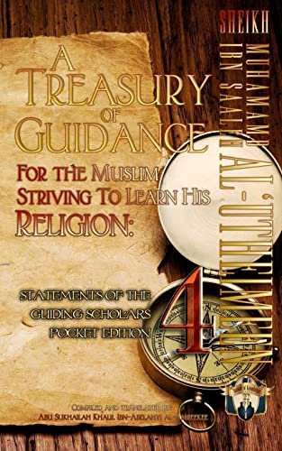 Stock image for A Treasury of Guidance for the Muslim Striving to Learn His Religion: Sheikh Muhammad Ibn Saaleh Al-'Utheimeen: Statements of the Guiding Scholars Pocket Edition 4 for sale by THE SAINT BOOKSTORE