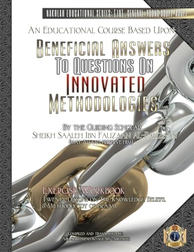 9781938117503: An Educational Course Based Upon: Beneficial Answers to Questions On Innovated Methodologies [Exercise Workbook]: By the Guiding Scholar Sheikh Saaleh Ibn Fauzaan al-Fauzaan