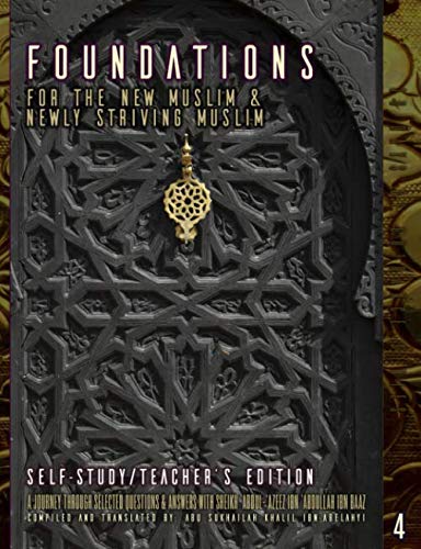 Imagen de archivo de Foundations For The New Muslim & Newly Striving Muslim [Self-Study/Teacher's Edition]: A Short Journey through Selected Questions & Answers With Sheikh 'Abdul-'Azeez Ibn 'Abdullah Ibn Baaz (30 Days of Guidance) a la venta por Revaluation Books