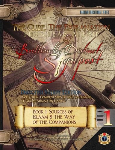 Beispielbild fr The Cure, The Explanation, The Clear Affair, & The Brilliantly Distinct Signpost: 1-[Directed Study Edition]: Book 1: Sources of Islaam & The Way of . Volume 1 (Usul as-Sunnah Course Book Series) zum Verkauf von Revaluation Books