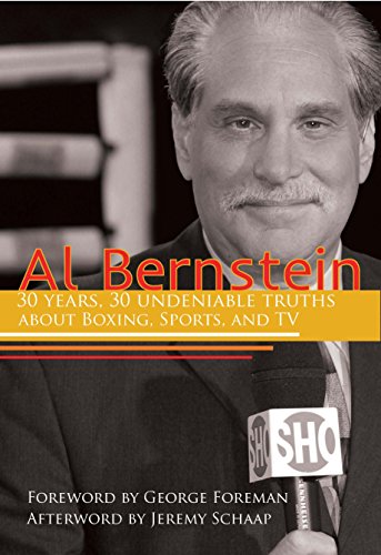 Stock image for Al Bernstein: 30 Years, 30 Undeniable Truths About Boxing, Sports, and TV for sale by Lakeside Books