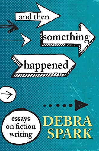 Beispielbild fr And Then Something Happened: Essays on Fiction Writing zum Verkauf von PlumCircle