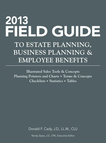 Stock image for 2013 Field Guide to Estate Planning, Business Planning & Employee Benefits for sale by Half Price Books Inc.