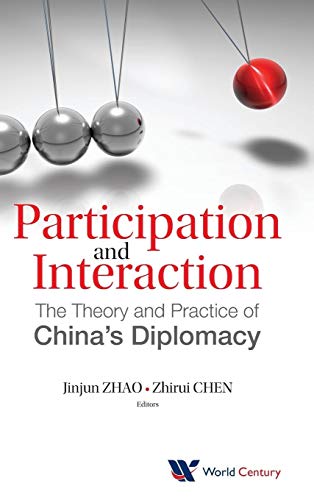 Imagen de archivo de Participation and Interaction: The Theory and Practice of China's Diplomacy [Hardcover ] a la venta por booksXpress