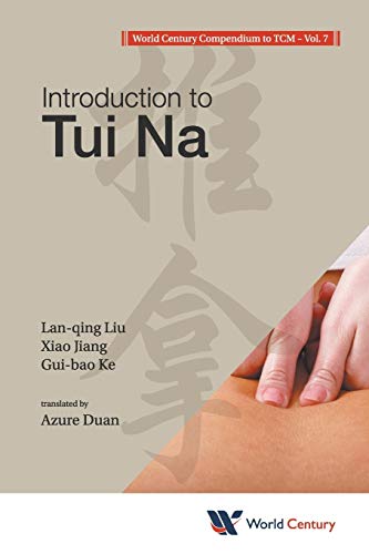 Stock image for World Century Compendium To Tcm - Volume 7: Introduction To Tui Na (Introduction to Tcm) for sale by WYEMART LIMITED
