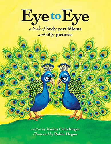 9781938164064: Eye to Eye: A Book of Body Part Idioms and Silly Pictures