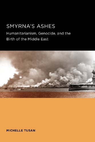 Beispielbild fr Smyrna*s Ashes: Humanitarianism, Genocide, and the Birth of the Middle East (Berkeley Series in British Studies) zum Verkauf von dsmbooks