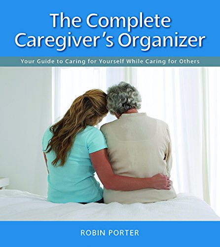 Beispielbild fr The Complete Caregiver's Organizer : Your Guide to Caring for Yourself While Caring for Others zum Verkauf von Better World Books