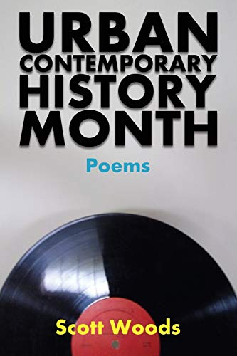 Stock image for Urban Contemporary History Month: Poems by Scott Woods for sale by HPB Inc.