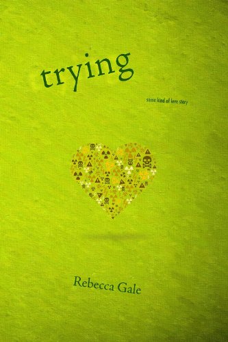 9781938191909: Trying: Some Kind of Love Story