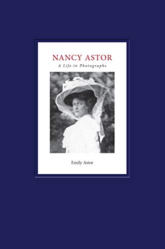 Beispielbild fr Nancy Astor, A Life in Photographs zum Verkauf von HPB Inc.