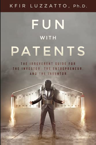 9781938212338: Fun with Patents: The Irreverent Guide for the Investor, the Entrepreneur, and the Inventor