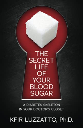 Imagen de archivo de The Secret Life of Your Blood Sugar : A Diabetes Skeleton in Your Doctor's Closet a la venta por Better World Books
