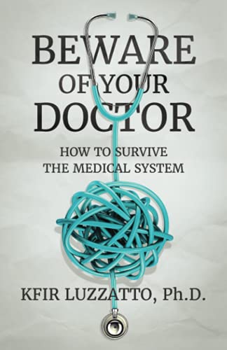 Imagen de archivo de BEWARE OF YOUR DOCTOR: How to Survive the Medical System a la venta por AwesomeBooks