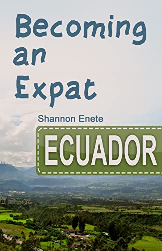 Stock image for Becoming an Expat Ecuador: 2nd Edition for sale by SecondSale