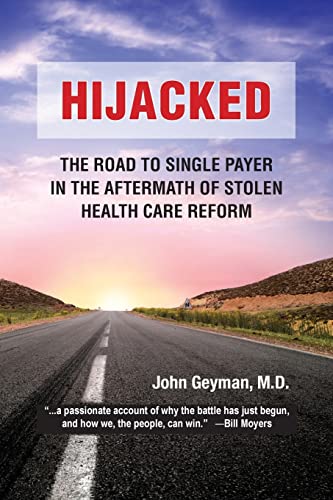 Imagen de archivo de Hijacked:: The Road to Single-Payer in the Aftermath of Stolen Health Care Reform a la venta por Lucky's Textbooks