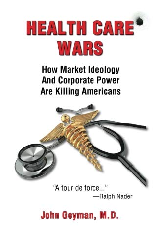 Imagen de archivo de Health Care Wars: How Market Ideology And Corporate Power Are Killing Americans a la venta por Revaluation Books