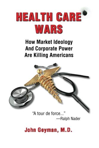 Stock image for Health Care Wars: How Market Ideology And Corporate Power Are Killing Americans for sale by Revaluation Books