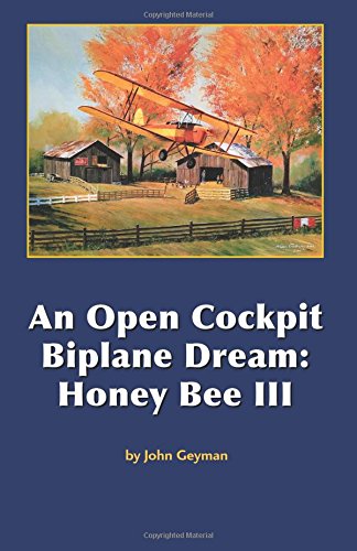 Stock image for An Open Cockpit Biplane Dream: Honey Bee III for sale by GF Books, Inc.
