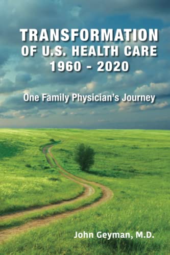 Imagen de archivo de Transformation of U.S. Health Care 1960 - 2020: One Family Physician?s Journey a la venta por Irish Booksellers