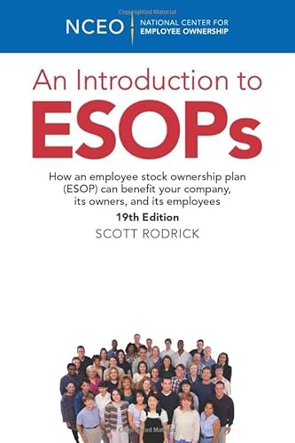 Beispielbild fr An Introduction to ESOPs, 19th Edition: How an employee stock ownership plan (ESOP) can benefit your company, its owners, and its employees zum Verkauf von SecondSale