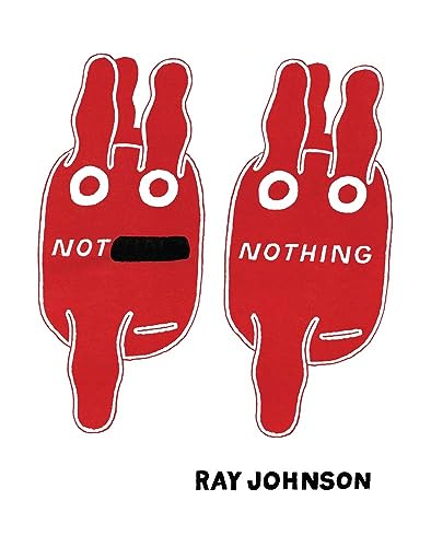 Imagen de archivo de Not Nothing: Selected Writings by Ray Johnson 1954-1994 a la venta por Ergodebooks