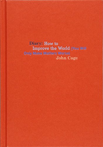9781938221101: John Cage - How to Improve the World (You Will Only Make Matters Worse)