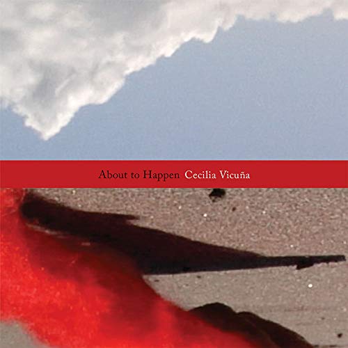 Imagen de archivo de Cecilia Vicua: About to Happen [Paperback] Bryan-Wilson, Julia; Vicuna, Cecilia; Andersson, Andrea; Lippard, Lucy R. and G=mez-Barris, Macarena a la venta por Lakeside Books