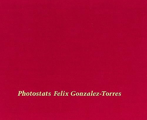 Beispielbild fr Felix Gonzalez-Torres: Photostats zum Verkauf von Better World Books