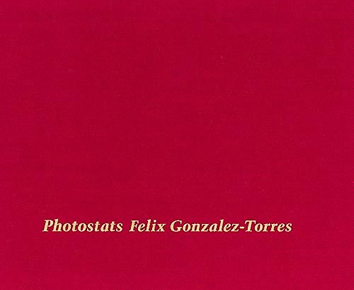 9781938221262: Felix Gonzalez-Torres: Photostats