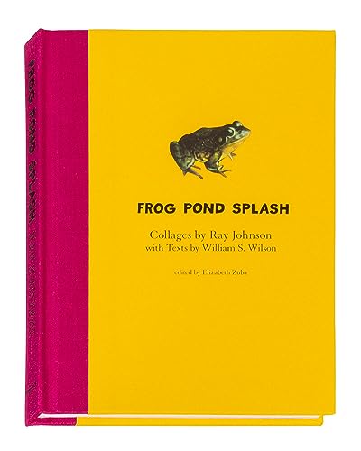 Beispielbild fr Ray Johnson and William S. Wilson: Frog Pond Splash: Collages by Ray Johnson with Texts by William S. Wilson zum Verkauf von Village Works