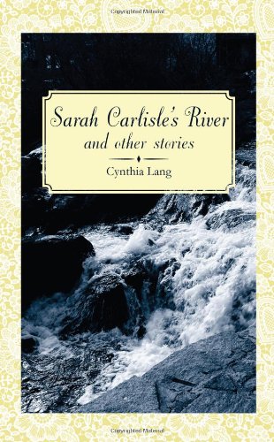 Beispielbild fr Sarah Carlisle's River and Other Stories zum Verkauf von More Than Words