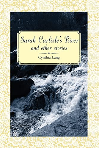 Stock image for Sarah Carlisle's River and Other Stories for sale by More Than Words