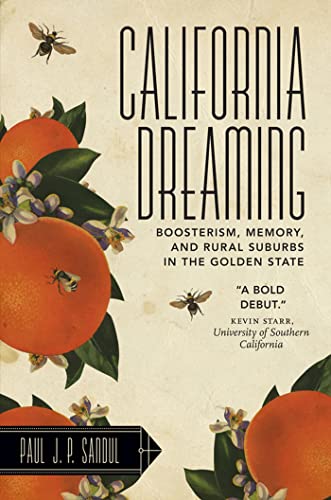 Imagen de archivo de California Dreaming : Boosterism, Memory, and Rural Suburbs in the Golden State a la venta por Better World Books