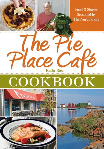 Beispielbild fr The Pie Place Cafe Cookbook: Food & Stories Seasoned by the North Shore zum Verkauf von Wonder Book