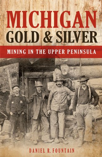 Michigan Gold & Silver Mining in the Upper Pennisula