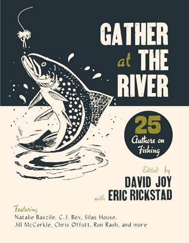 Beispielbild fr Gather at the River: Twenty-Five Authors on Fishing zum Verkauf von Dream Books Co.