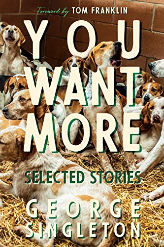 Beispielbild fr You Want More: Selected Stories of George Singleton (Cold Mountain Fund Series) zum Verkauf von PlumCircle