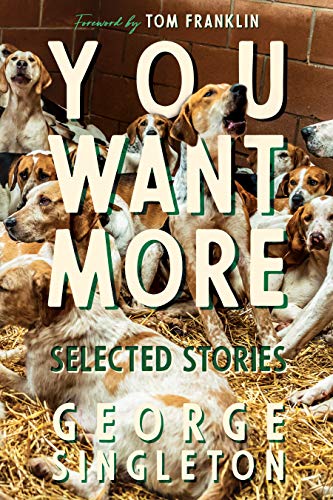Imagen de archivo de You Want More: Selected Stories of George Singleton (Cold Mountain Fund Series) a la venta por PlumCircle