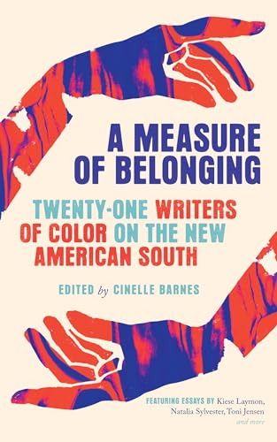 Stock image for A Measure of Belonging: Twenty-One Writers of Color on the New American South for sale by ZBK Books