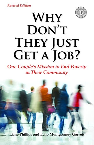 Imagen de archivo de Why Don't They Just Get a Job? Revised Edition : One Couple's Mission to End Poverty in Their Community a la venta por Better World Books