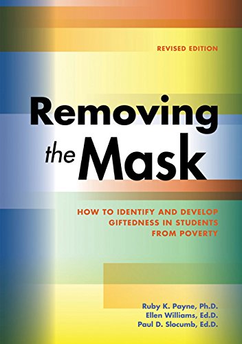 Imagen de archivo de Removing the Mask:How to Identifying and Develop Giftedness in Students from Poverty a la venta por Indiana Book Company