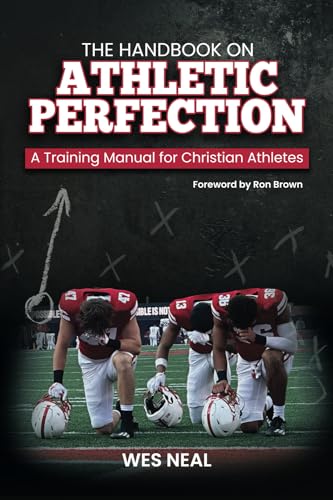 Imagen de archivo de The Handbook On Athletic Perfection: A Training Manual for Christian Athletes a la venta por California Books