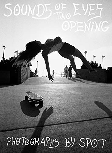 9781938265105: Sounds of Two Eyes Opening: Southern Cali Punk/Surf/Skate Culture 66-83, Photographs by Spot